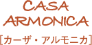 CASA ARMONICA カーザ・アルモニカ